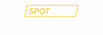 Spotlight: Michael B. Jordan 