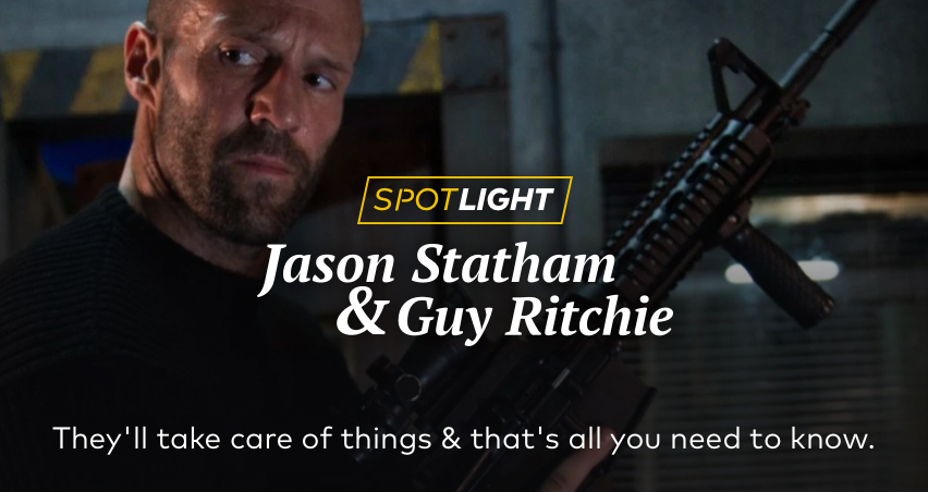 Spotlight: Jason Statham & Guy Ritchie